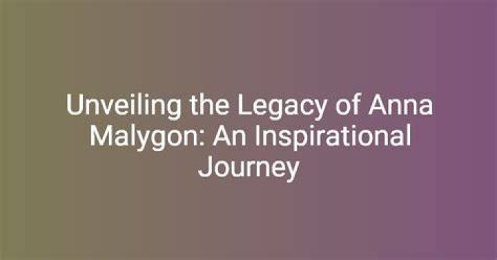 Unveiling the Allure: The Fascinating Journey of Anna Malygon